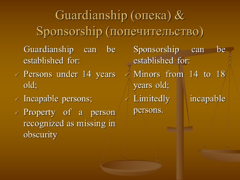 Guardianship (опека) &  Sponsorship (попечительство)     Guardianship can be established